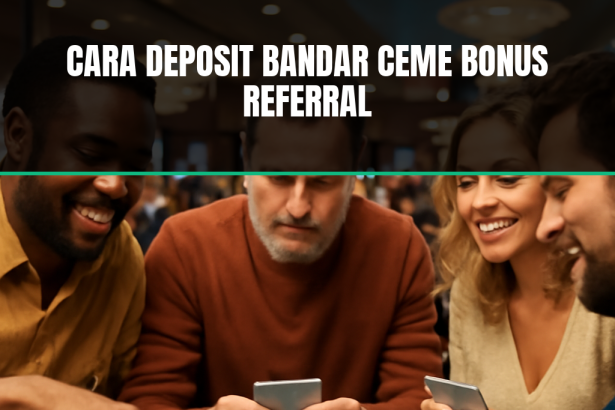 Deposit Bandar Ceme Bonus Referral